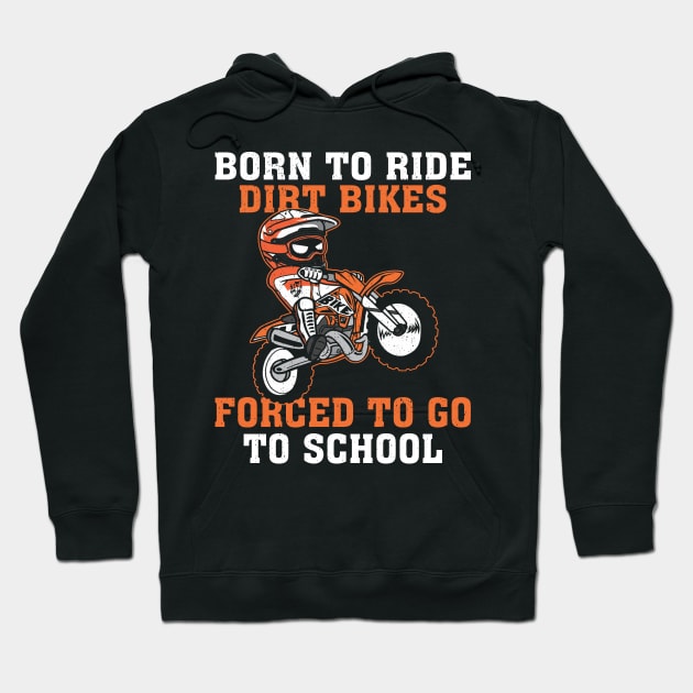 Born To Ride Dirt Bikes Forced To Go To School Hoodie by Jenna Lyannion